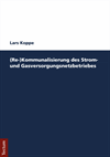 Lars Koppe - (Re-)Kommunalisierung des Strom- und Gasversorgungsnetzbetriebes