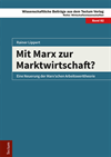 Rainer Lippert - Mit Marx zur Marktwirtschaft?