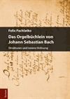Felix Pachlatko - Das Orgelbüchlein von Johann Sebastian Bach