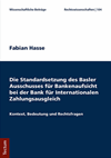 Fabian Hasse - Die Standardsetzung des Basler Ausschusses für Bankenaufsicht bei der Bank für Internationalen Zahlungsausgleich