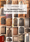 Jürgen Wegmann - Der Wetzlarer Dom - Epitaphien und Grabplatten
