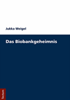 Jukka Weigel - Das Biobankengeheimnis