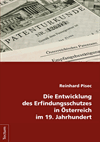 Reinhard Pisec - Die Entwicklung des Erfindungsschutzes in Österreich im 19. Jahrhundert