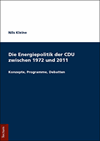 Nils Kleine - Die Energiepolitik der CDU zwischen 1972 und 2011
