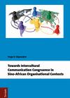 Fungai B. Chigwendere - Towards Intercultural Communication Congruence in Sino-African Organisational Contexts