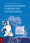 Thomas Hanstein, Andreas Ken Lanig - Spirituelle Kompetenz in digitalen Lern- und Arbeitswelten
