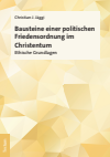 Christian J. Jäggi - Bausteine einer politischen Friedensordnung im Christentum