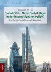 Elisabeth Wesser - Global Cities: Neue Global Player in der internationalen Politik?