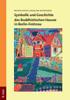 Winfrid Liebrich, Devananda Rambukwelle - Symbolik und Geschichte des Buddhistischen Hauses in Berlin-Frohnau