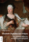 Wolf H. Birkenbihl - Elisabeth Charlotte von Orléans